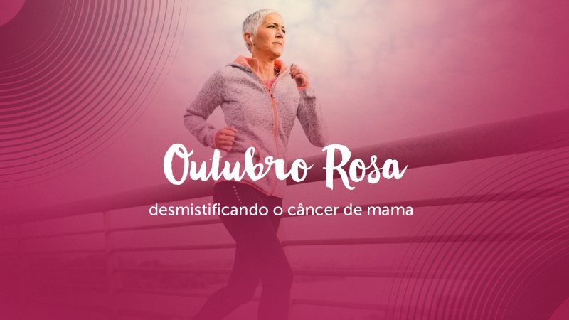 Outubro Rosa: Conheça mitos e verdades sobre o câncer de mama