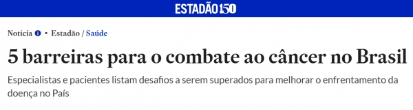 Estadão: 5 barreiras para o combate ao câncer no Brasil