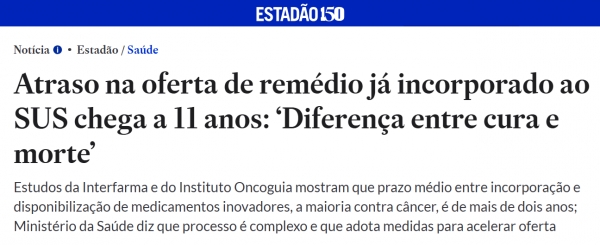 Estadão:  Atraso na oferta de remédio já incorporado ao SUS chega a 11 anos: “Diferença entre cura e morte”