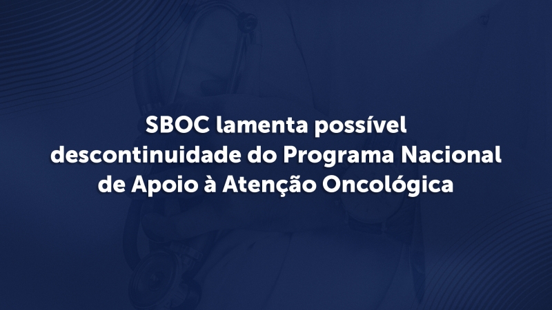 SBOC lamenta veto ao Programa Nacional de Apoio à Atenção Oncológica